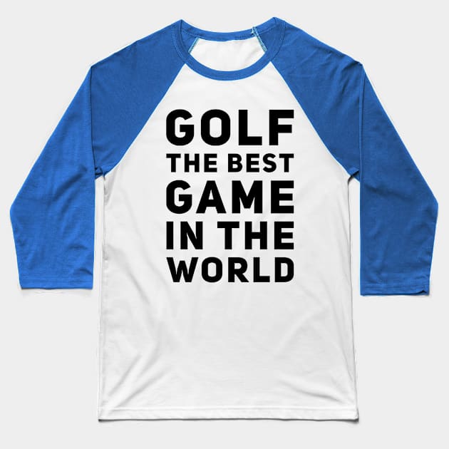 Golf The Best Game In The World T-Shirt Design Baseball T-Shirt by GolfApparel1